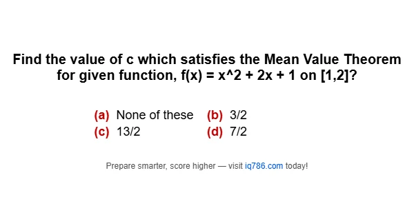Find the value of c which satisfies the Mean Value Theorem for given function, f(x) = x^2 + 2x + 1 on [1,2]?