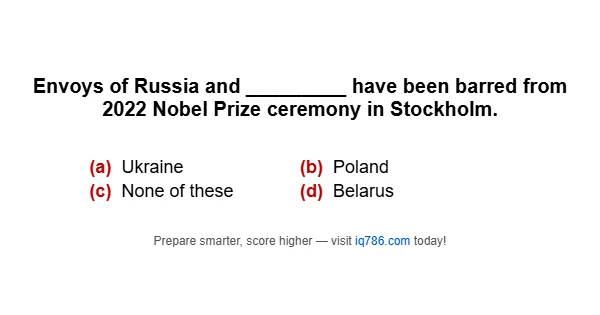 Envoys of Russia and _________ have been barred from 2022 Nobel Prize ceremony in Stockholm.