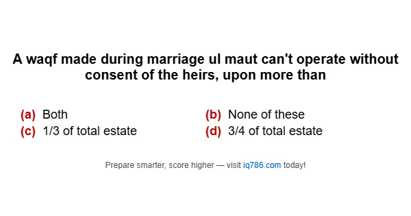 A waqf made during marriage ul maut can't operate without consent of the heirs, upon more than