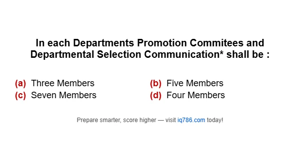 In each Departments Promotion Commitees and Departmental Selection Communication* shall be :
