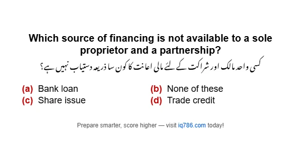 Which source of financing is not available to a sole proprietor and a partnership?