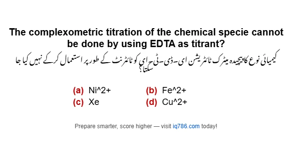 The complexometric titration of the chemical specie cannot be done by using EDTA as titrant?