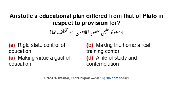 Aristotle’s educational plan differed from that of Plato in respect to provision for?