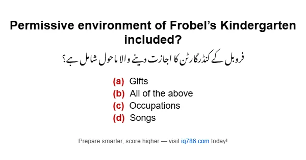 Permissive environment of Frobel’s Kindergarten included?
