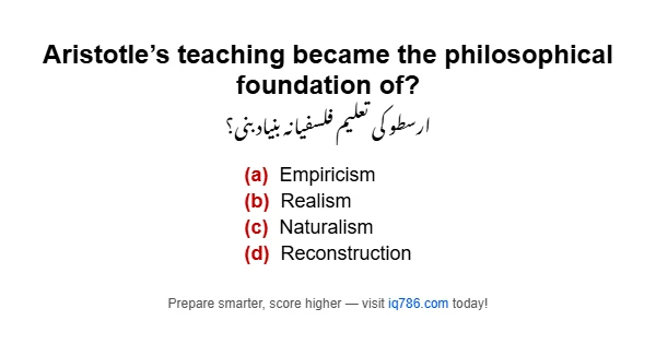 Aristotle’s teaching became the philosophical foundation of?