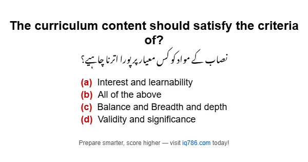 The curriculum content should satisfy the criteria of?