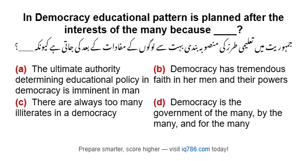 In Democracy educational pattern is planned after the interests of the many because ____?
