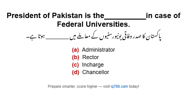 President of Pakistan is the__________in case of Federal Universities.
