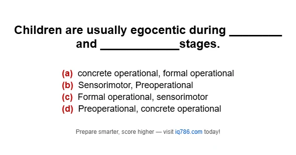 Children are usually egocentic during ________ and ____________stages.